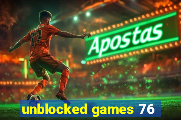 unblocked games 76